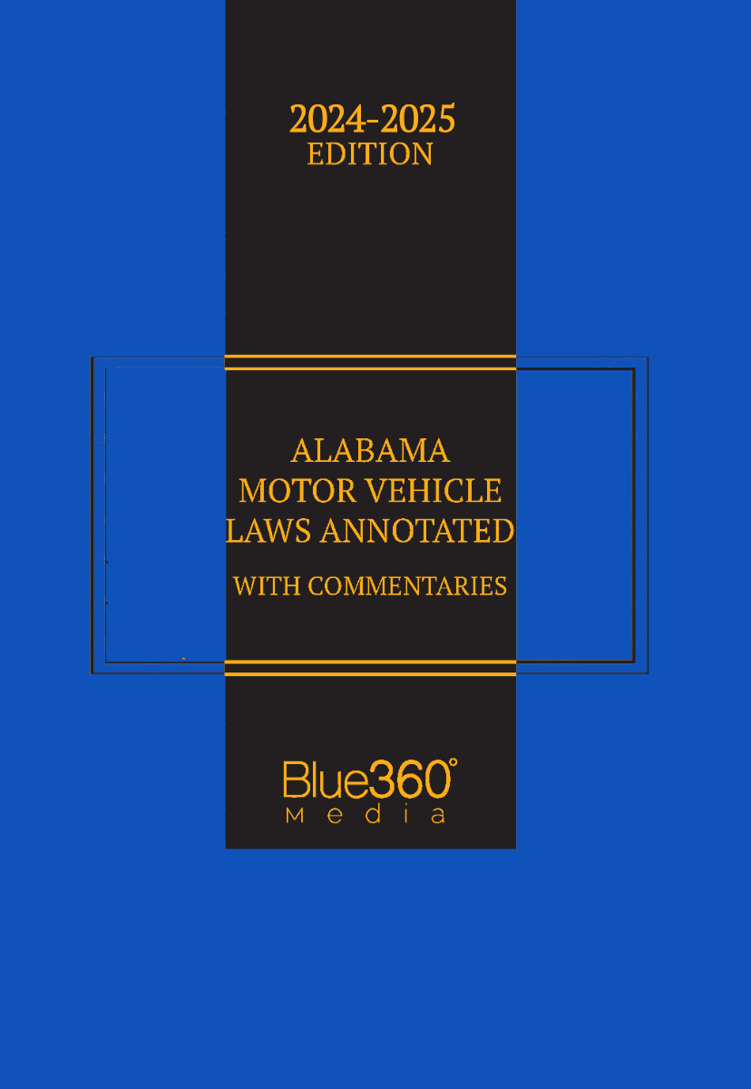 Alabama Motor Vehicle Laws Annotated: 2024-2025 Ed.
