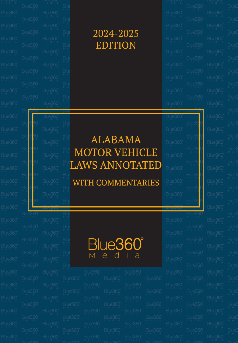 Alabama Motor Vehicle Laws Annotated: 2024-2025 Ed.