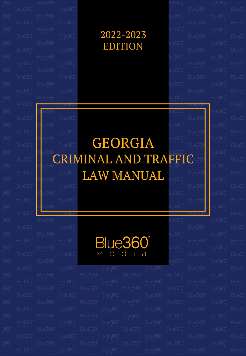 Georgia Criminal & Traffic Law Manual 2022-2023 Edition
