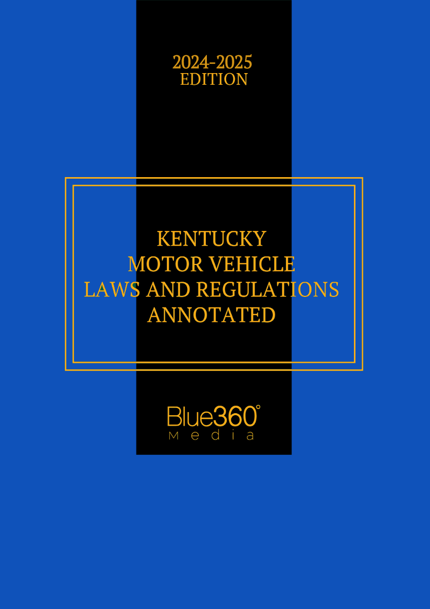 Kentucky Motor Vehicle Laws Annotated: 2024-2025 Ed.