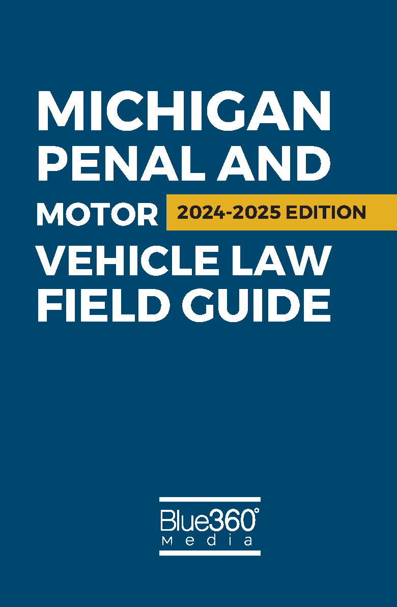 Michigan Penal & Motor Vehicle Field Guide: 2024-2025 Ed.