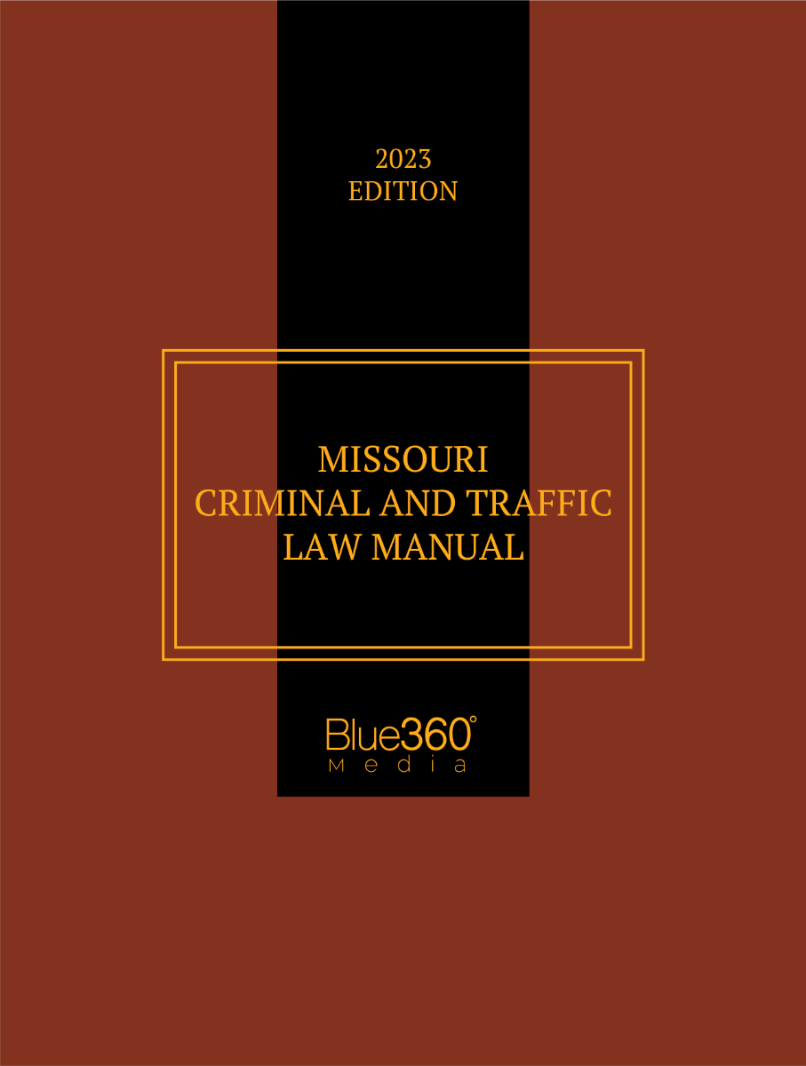Missouri Criminal & Traffic Law Manual 2023 Edition