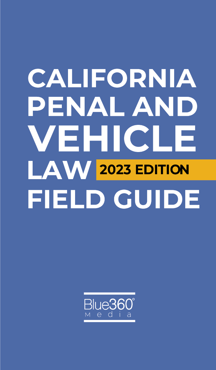 California Penal & Vehicle Law Field Guide 2023 Edition