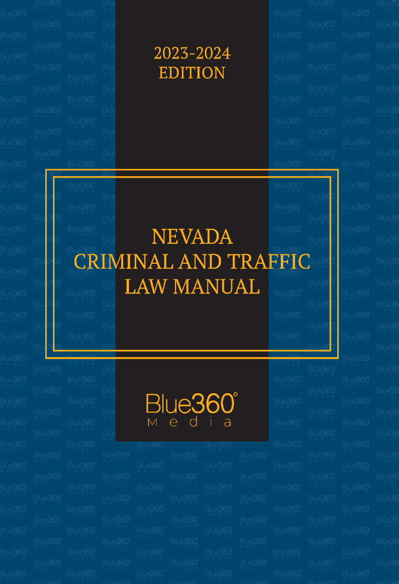 Nevada Criminal & Traffic Law Manual: 2024 Edition