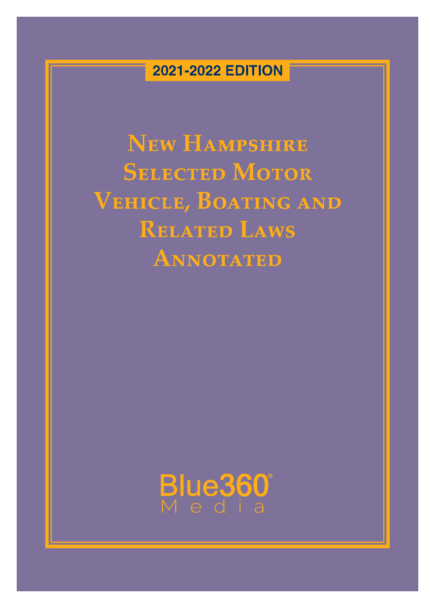 New Hampshire Selected Motor Vehicle, Boating, and Related Laws: 2021-2022 Edition