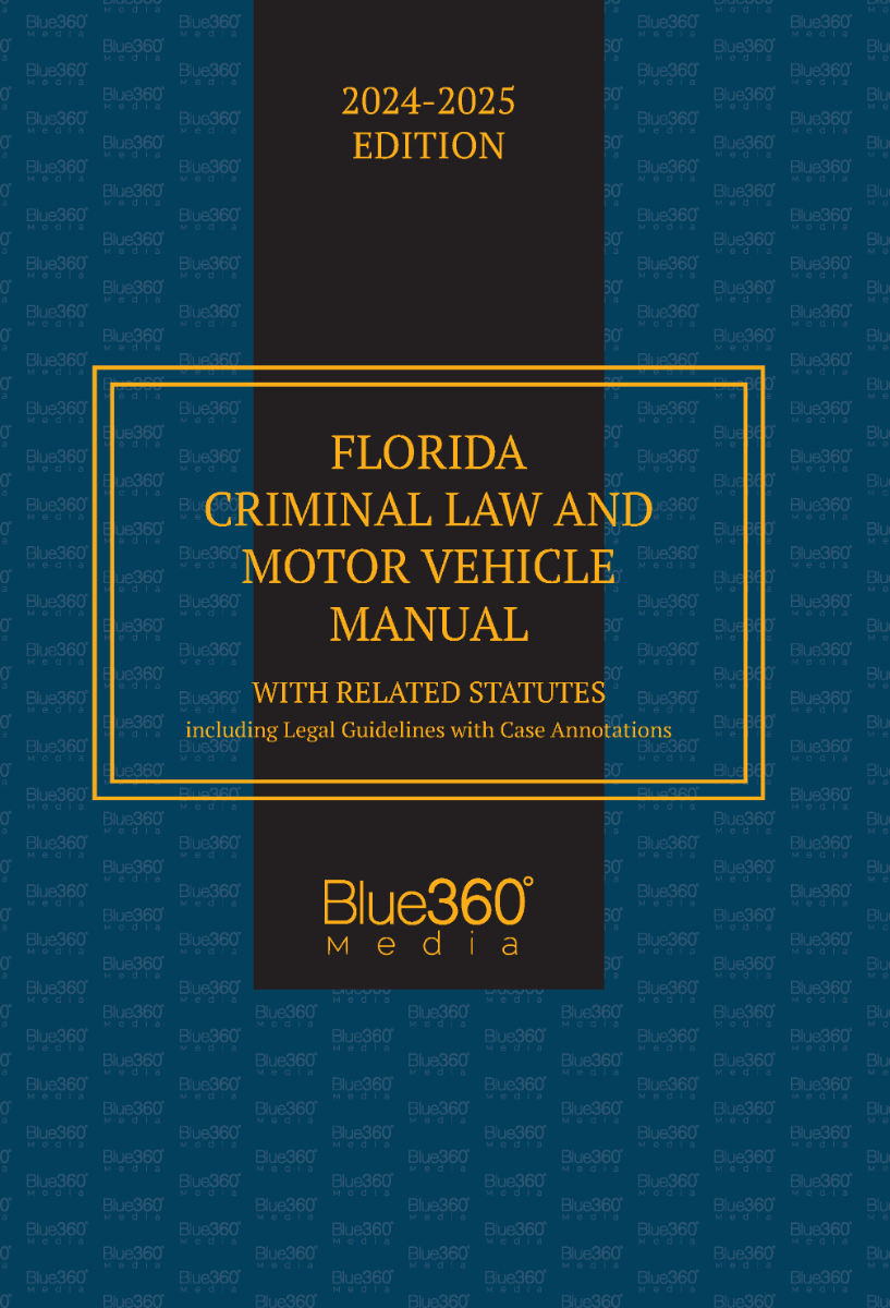 Florida Criminal Law & Motor Vehicle Manual: 2024-2025 Ed.