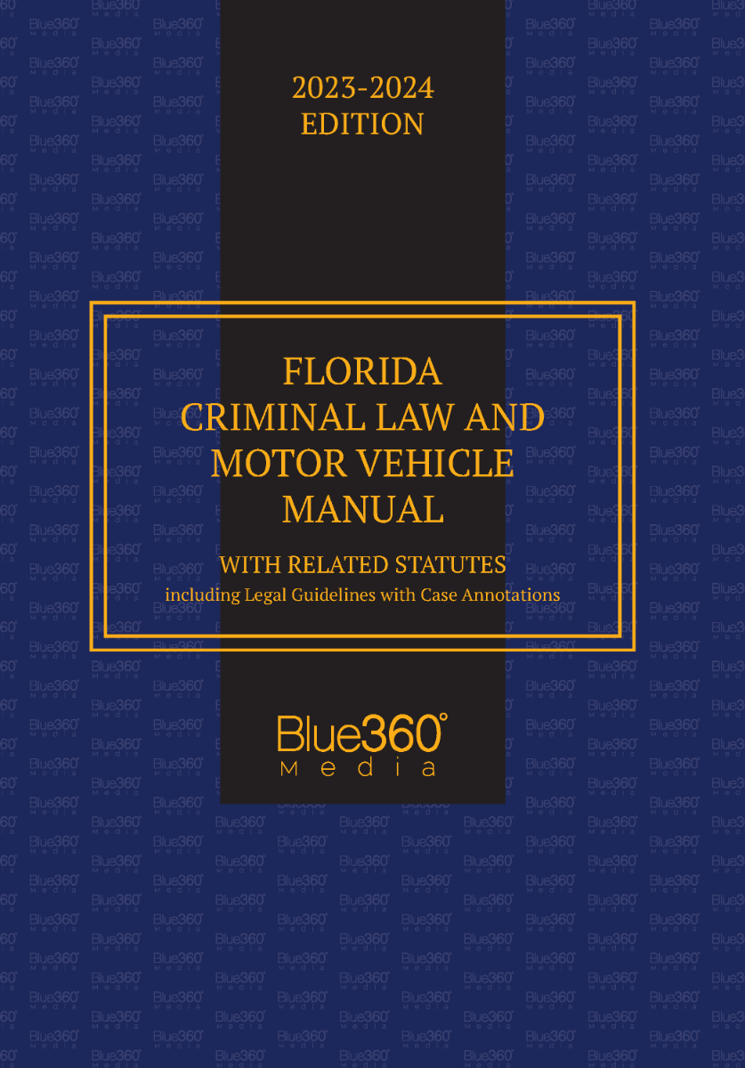 Florida Criminal Law & Motor Vehicle Manual: 2023-2024 Edition