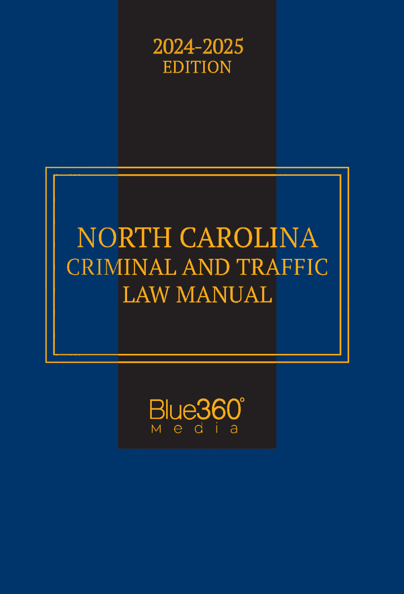 North Carolina Criminal & Traffic Law Manual: 2024-2025 Ed.
