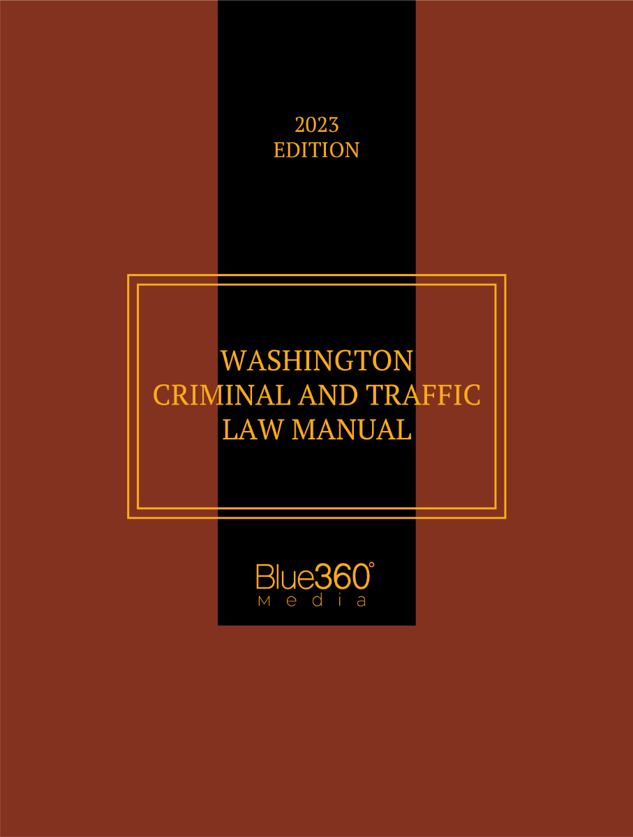 Washington Criminal & Traffic Law Manual 2023 Edition