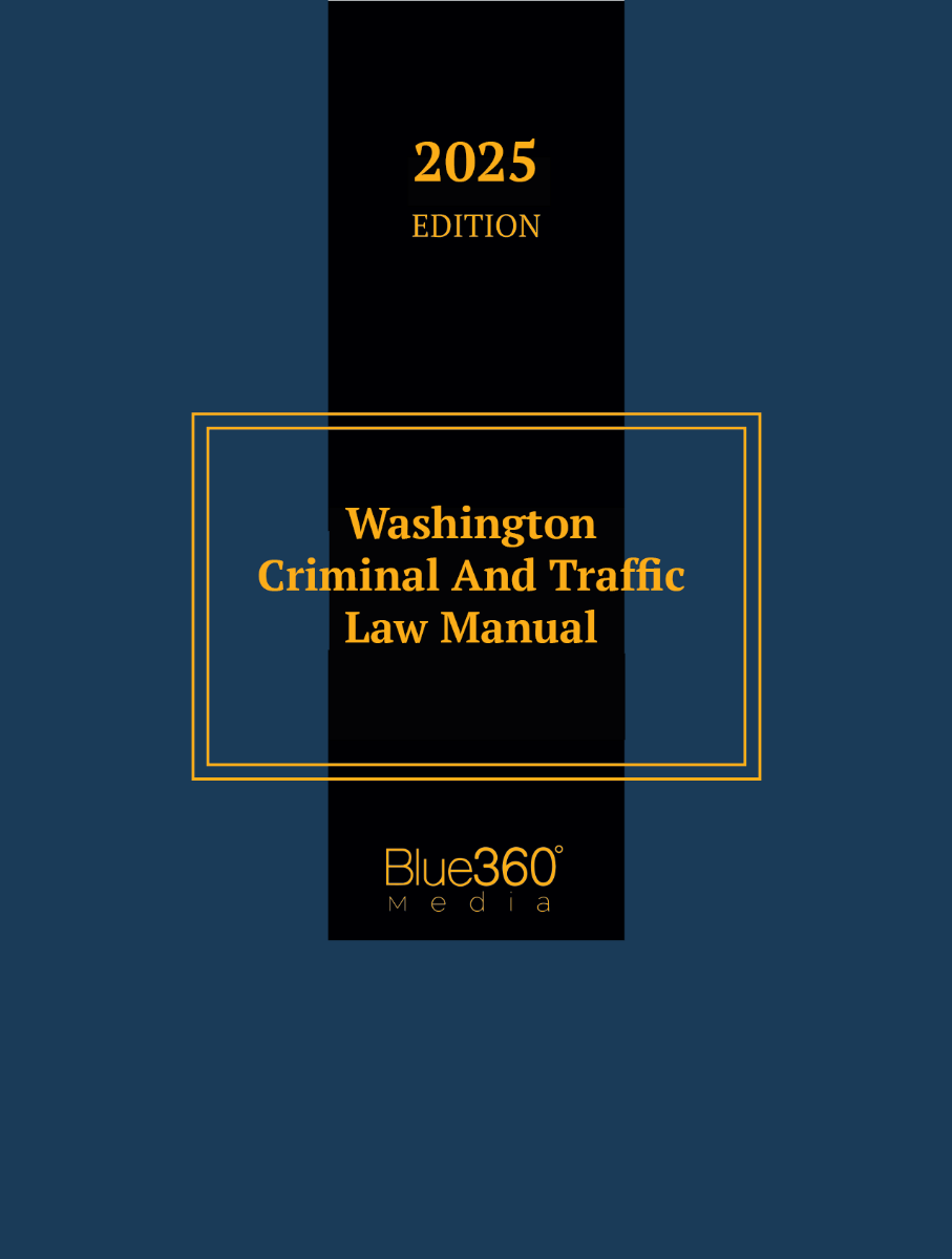 Washington Criminal & Traffic Law Manual: 2025 Ed.