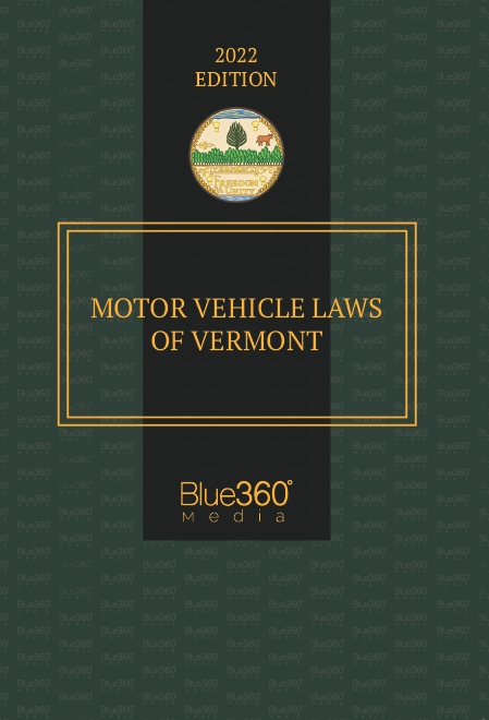 Motor Vehicle Laws of Vermont Annotated 2022 Edition