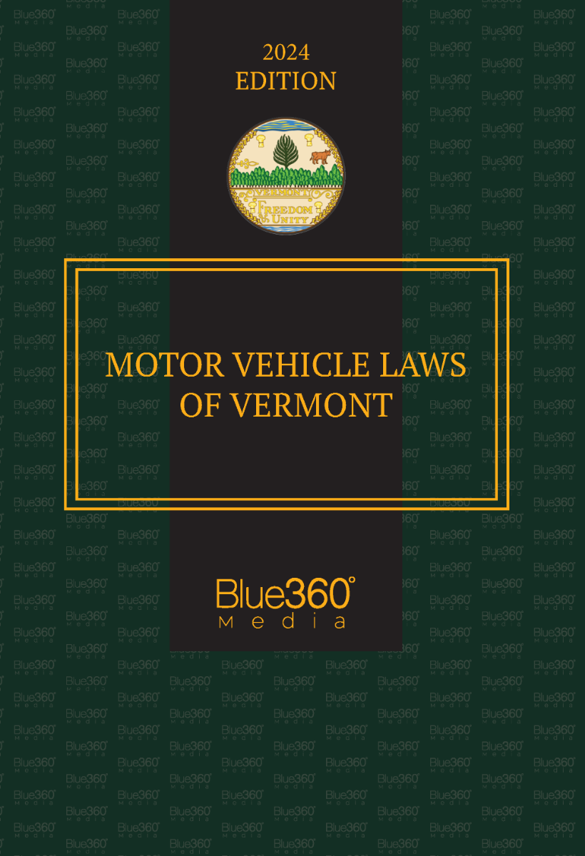 Vermont Motor Vehicle Laws Annotated: 2024-2025 Ed.