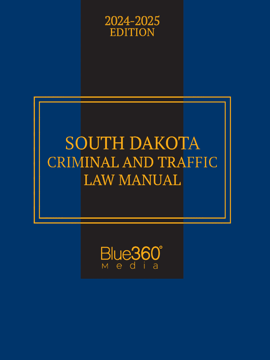 South Dakota Criminal & Traffic Law Manual: 2024-2025 Ed.