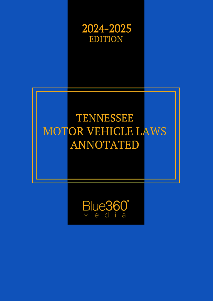 Tennessee Motor Vehicle Laws Annotated: 2024-2025 Ed.