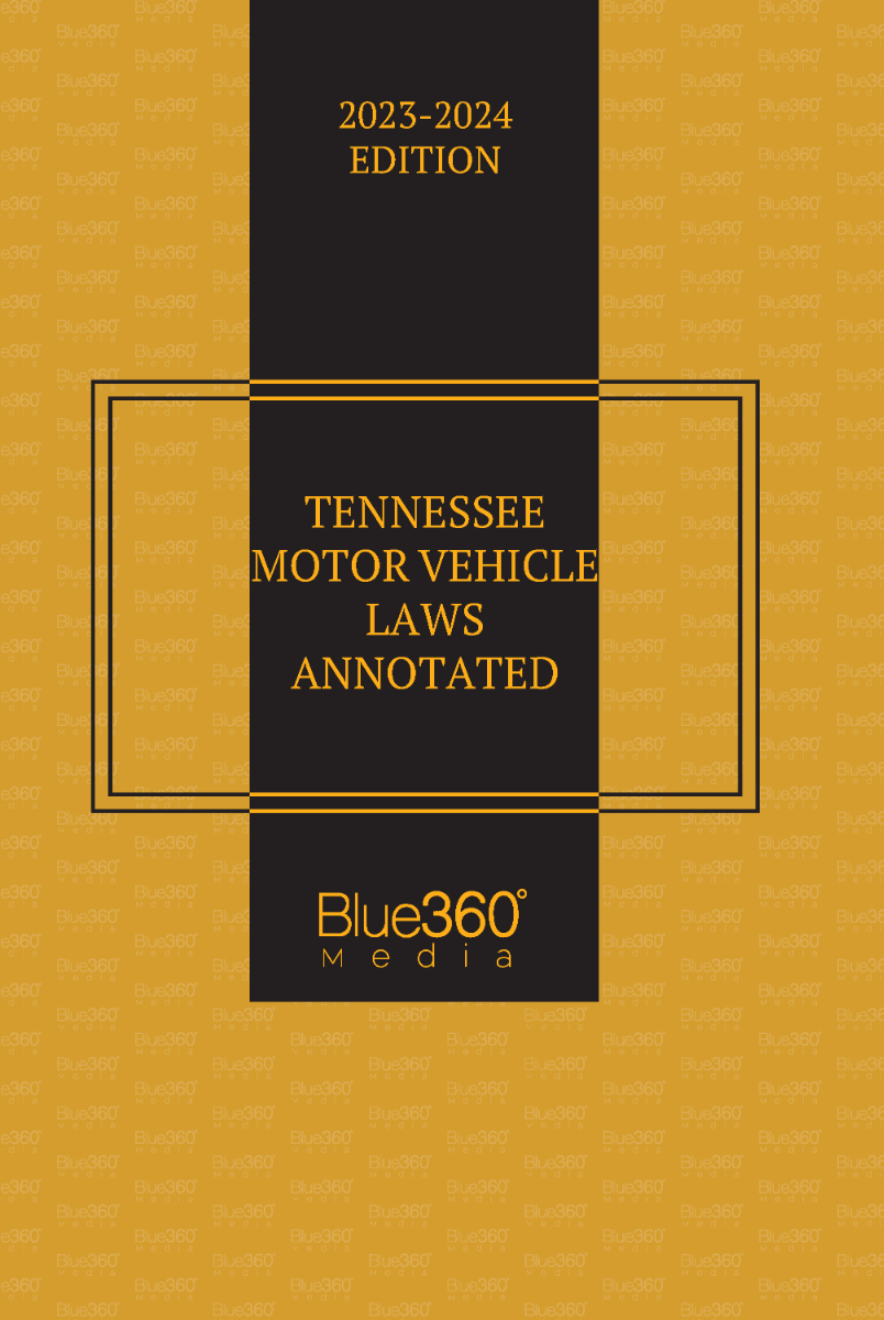 Tennessee Motor Vehicle Laws Annotated: 2023-2024 Edition