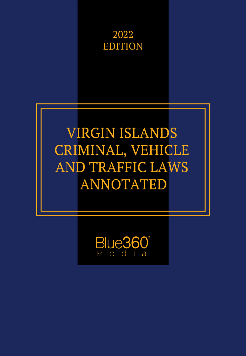 Virgin Islands Criminal, Vehicle & Traffic Laws Annotated 2022 Edition - Pre-Order