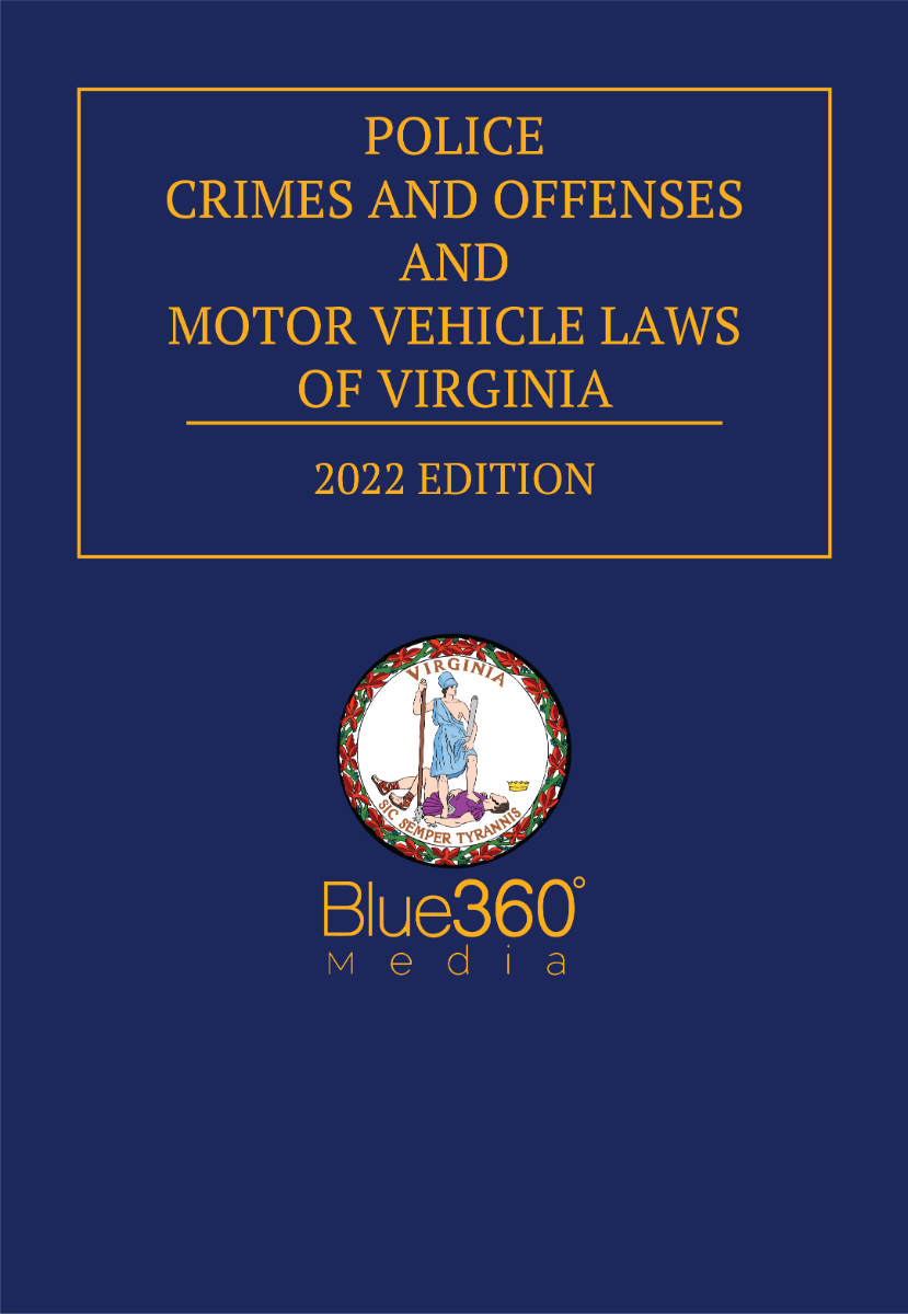 Police Crimes and Offenses & Motor Vehicle Laws of Virginia 2022 Edition