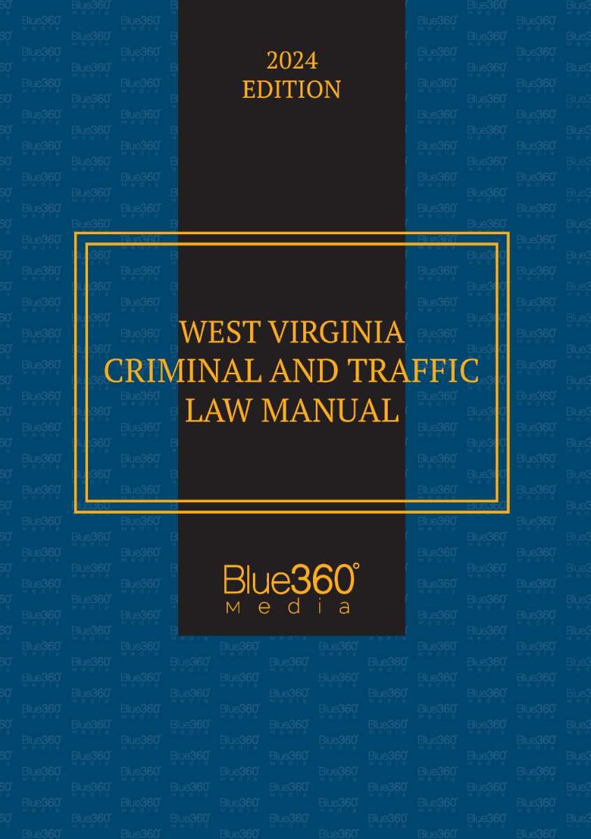 West Virginia Criminal & Traffic Law Manual: 2024 Ed.