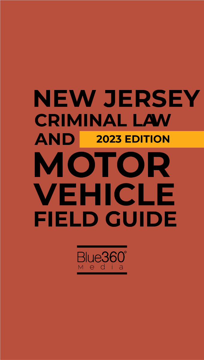 New Jersey Criminal Law & Motor Vehicle Field Guide 2023 Edition