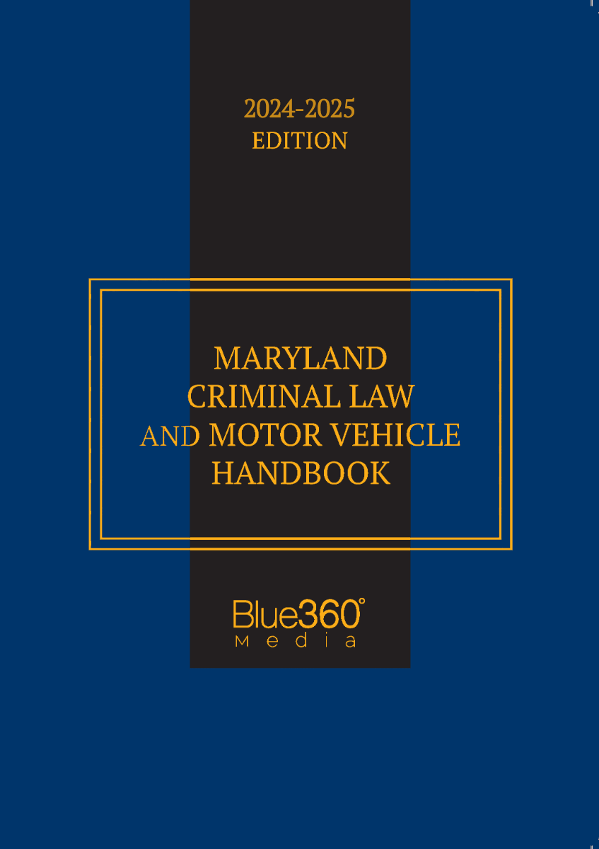 Maryland Criminal Law & Motor Vehicle Handbook: 2024-2025 Ed.