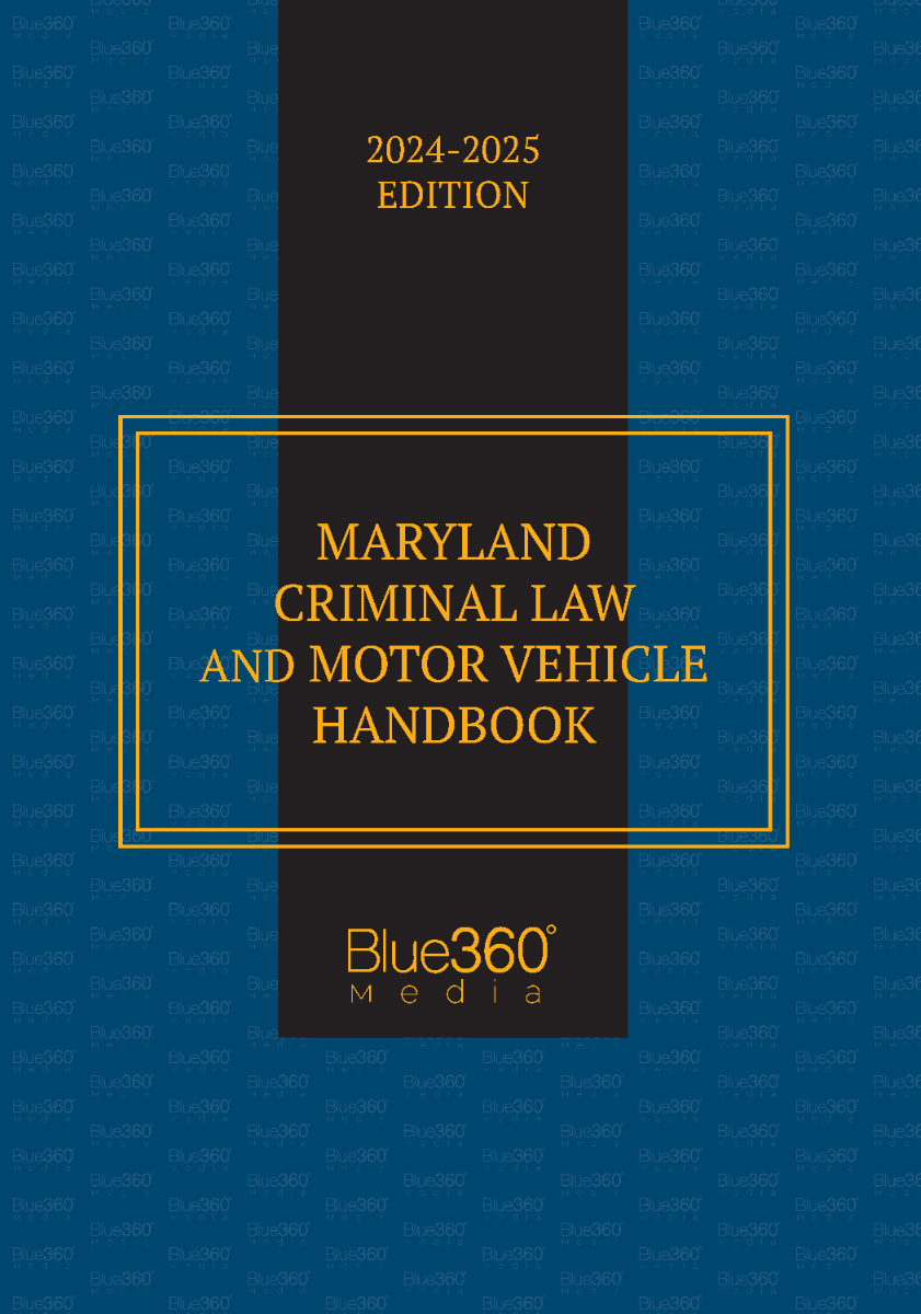 Maryland Criminal Law & Motor Vehicle Handbook: 2024-2025 Ed.