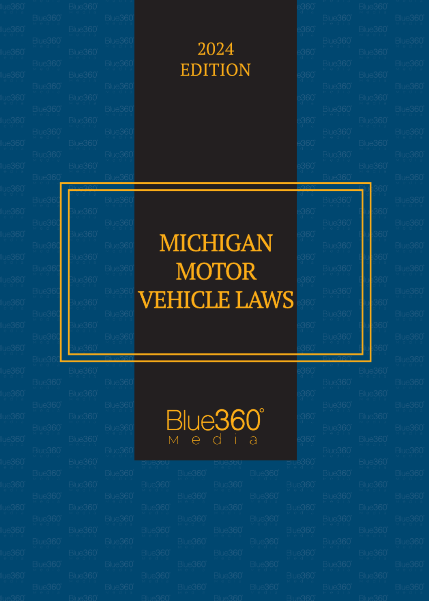 Michigan Motor Vehicle Laws: 2024 Ed.