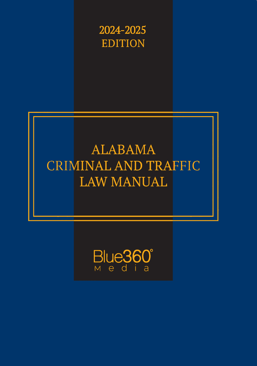 Alabama Criminal & Traffic Law Manual: 2024-2025 Ed.