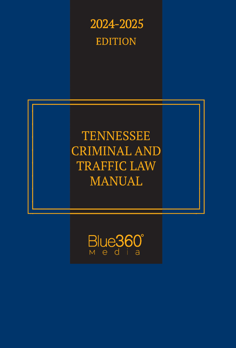 Tennessee Criminal & Traffic Law Manual: 2024-2025 Ed.