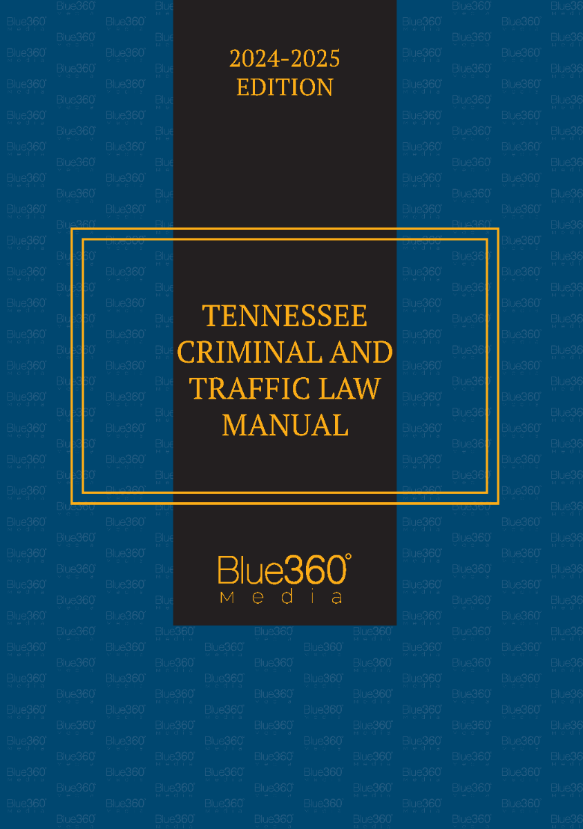 Tennessee Criminal & Traffic Law Manual: 2024-2025 Ed.