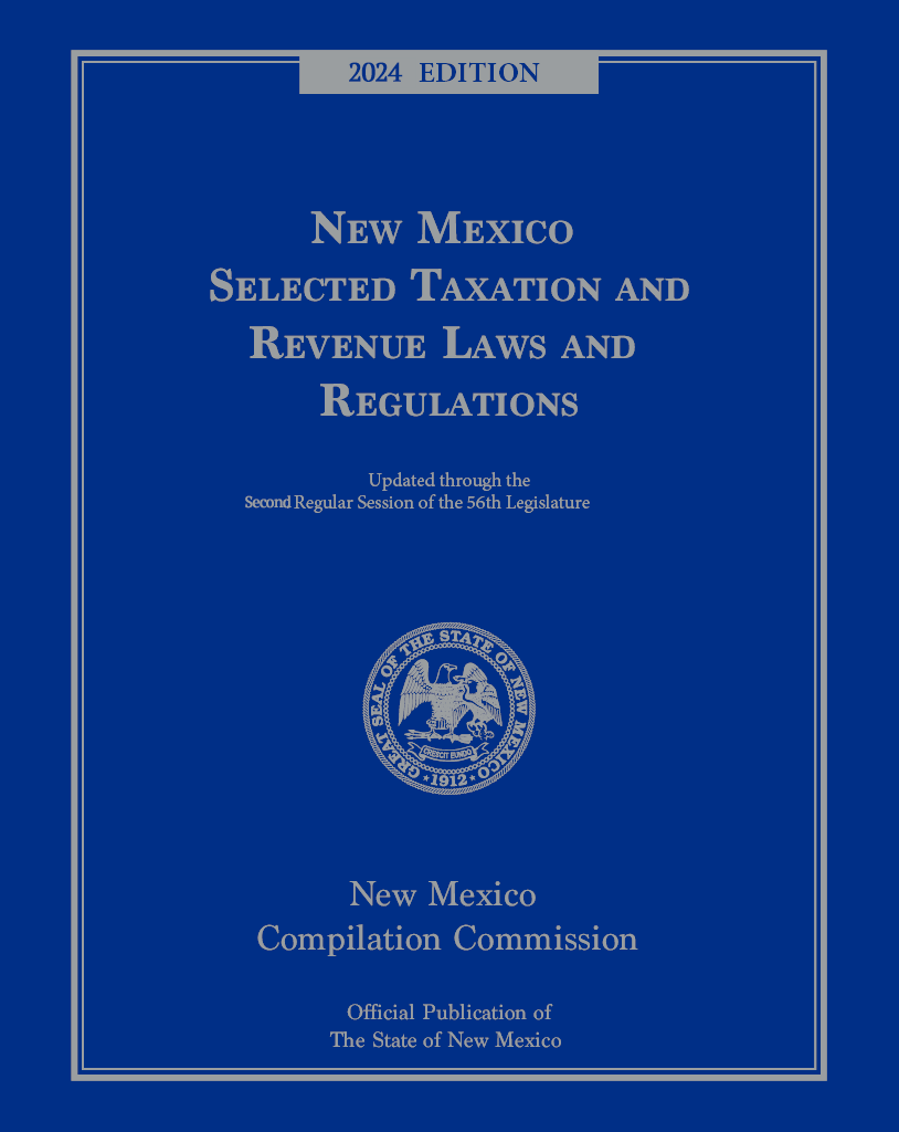Official New Mexico Selected Taxation and Revenue Laws and Regulations: 2024 Ed.