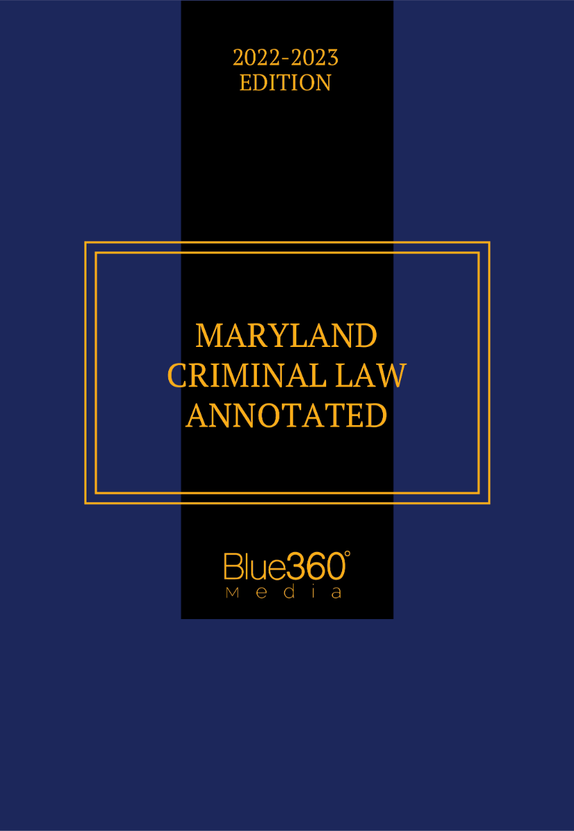 Maryland Criminal Law Annotated 2022-2023 Edition