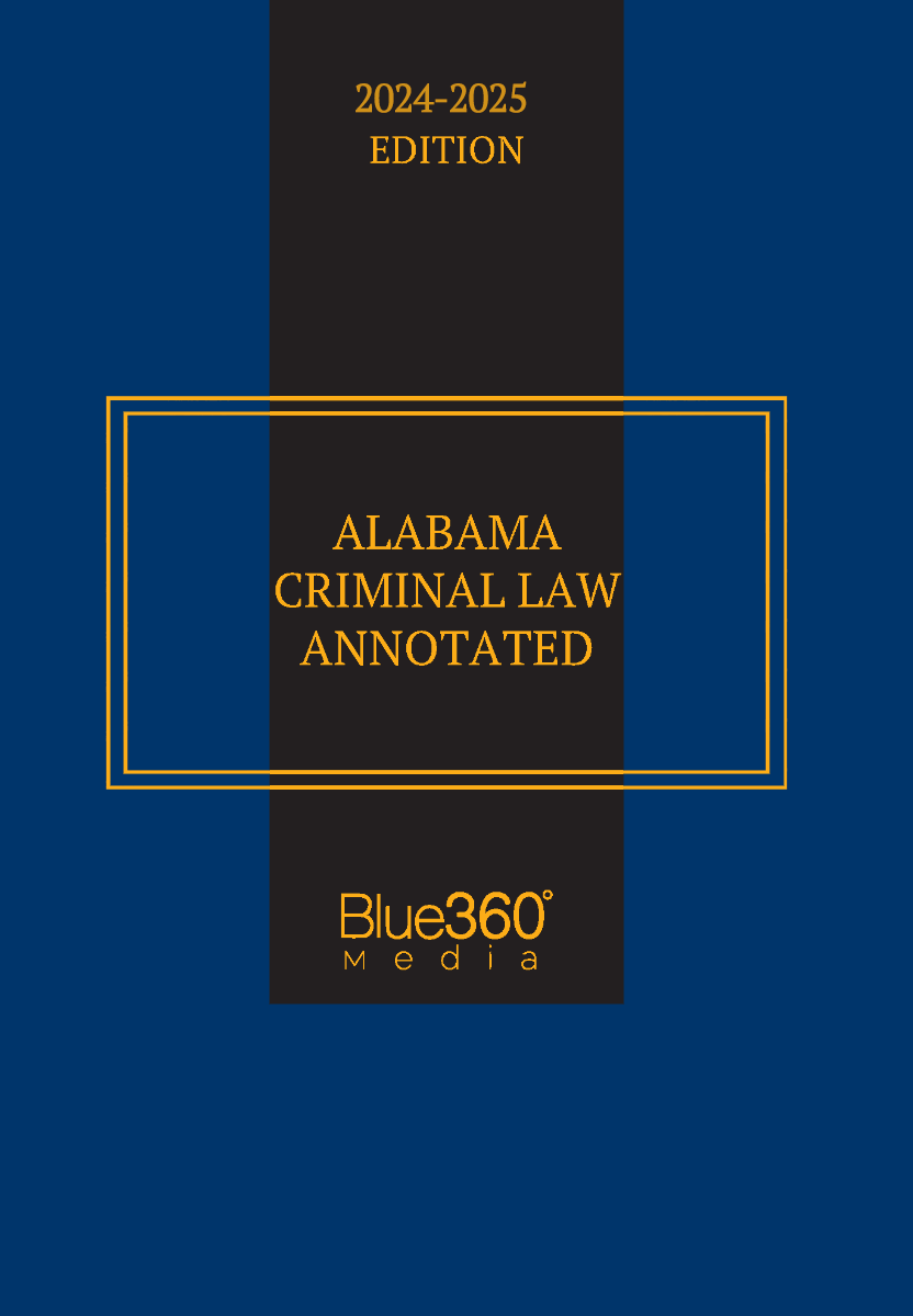 Alabama Criminal Law Annotated: 2024-2025 Ed.