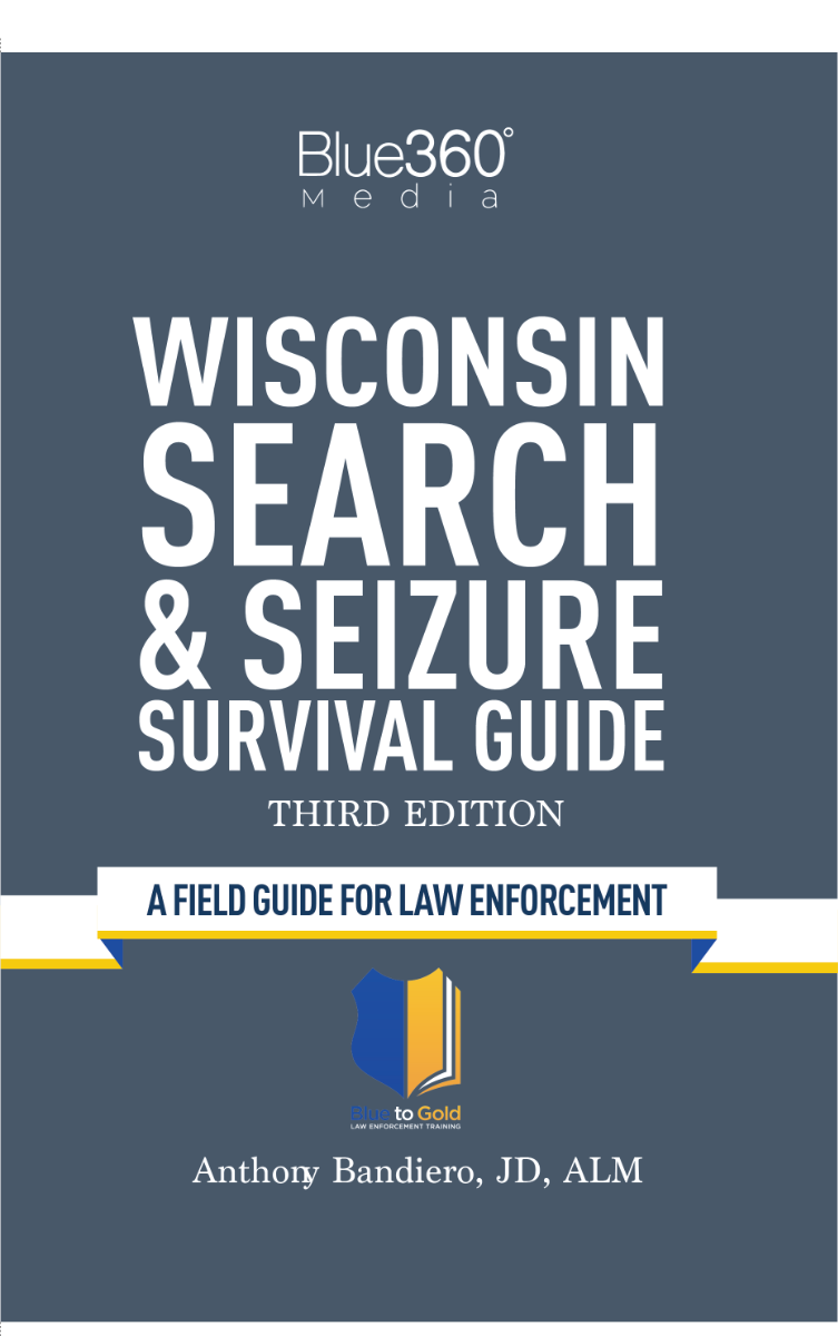 Wisconsin Search & Seizure Survival Guide, 3rd Edition