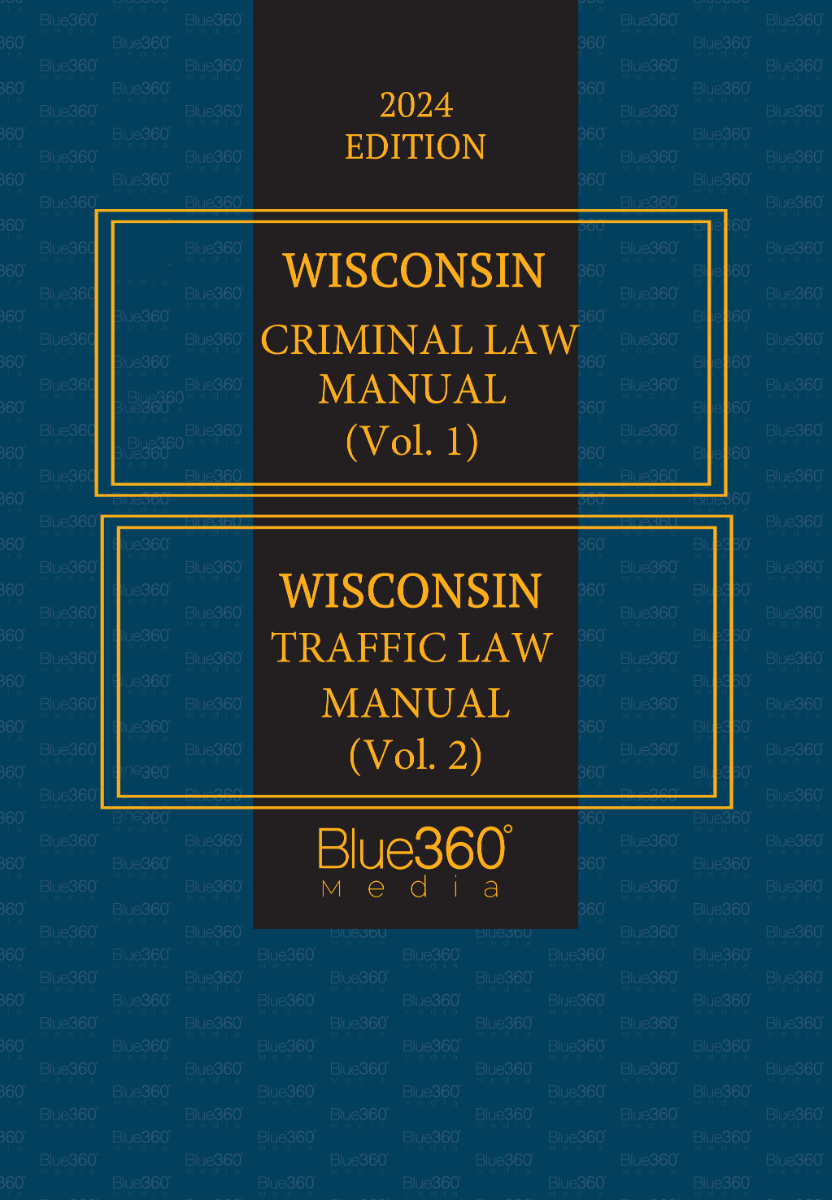 Wisconsin Criminal & Traffic Law Manuals: 2024 Ed. (2 Vol. Set)