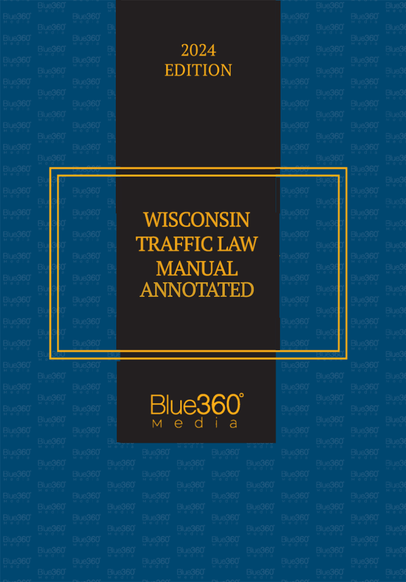 Wisconsin Traffic Law Manual Annotated: 2024 Ed.