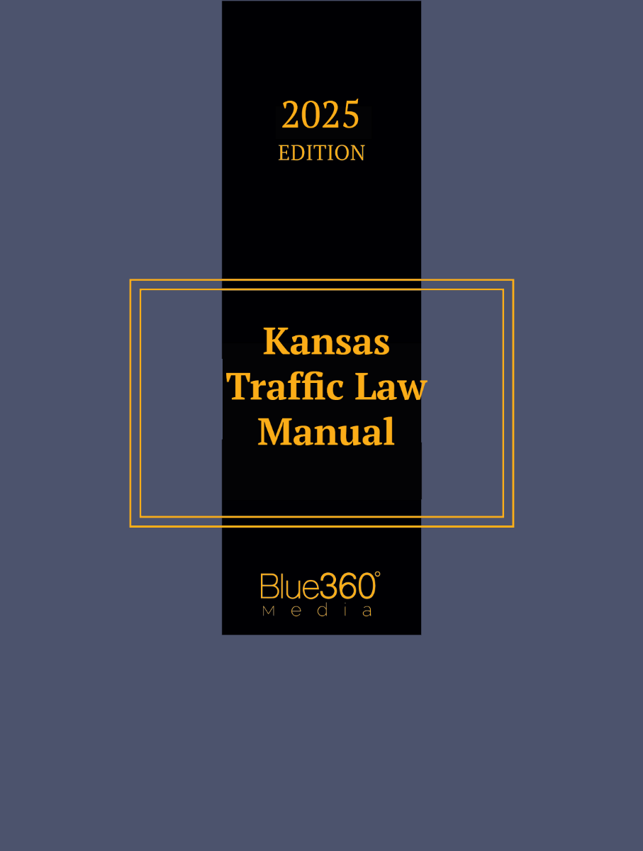 Kansas Traffic Law Manual: 2025 Ed.