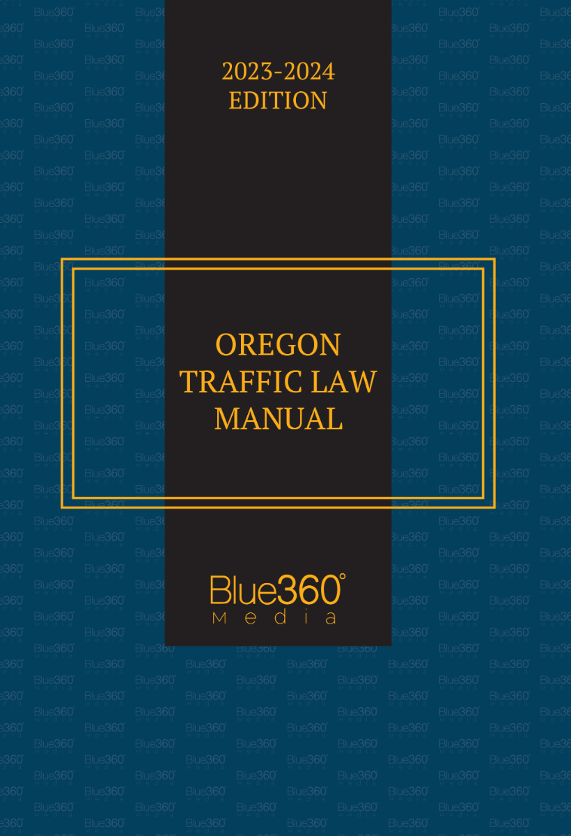 Oregon Traffic Law Manual: 2023-2024 Edition