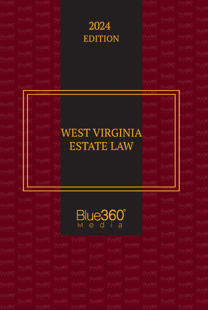 West Virginia Estate Law: 2024 Ed.