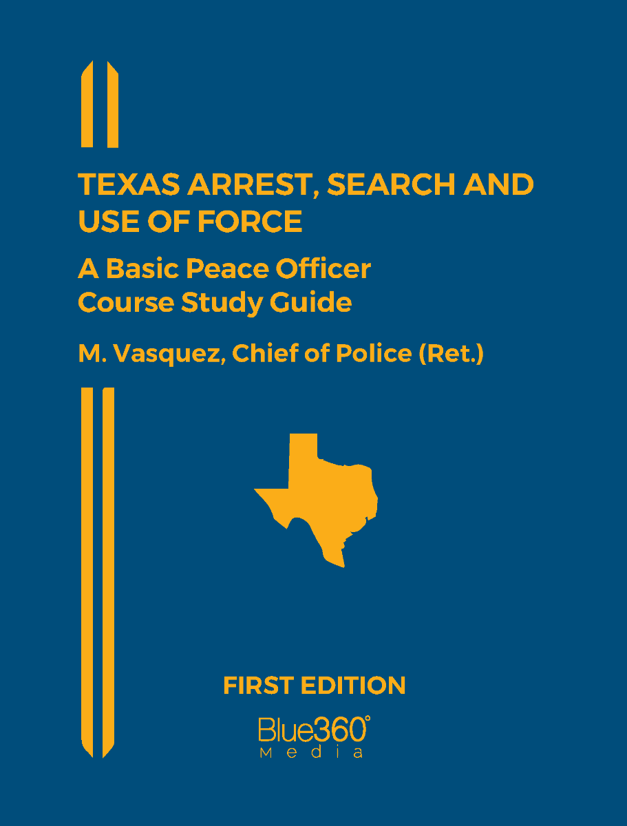Texas Arrest, Search and Use of Force Study Guide: 2024 Ed.