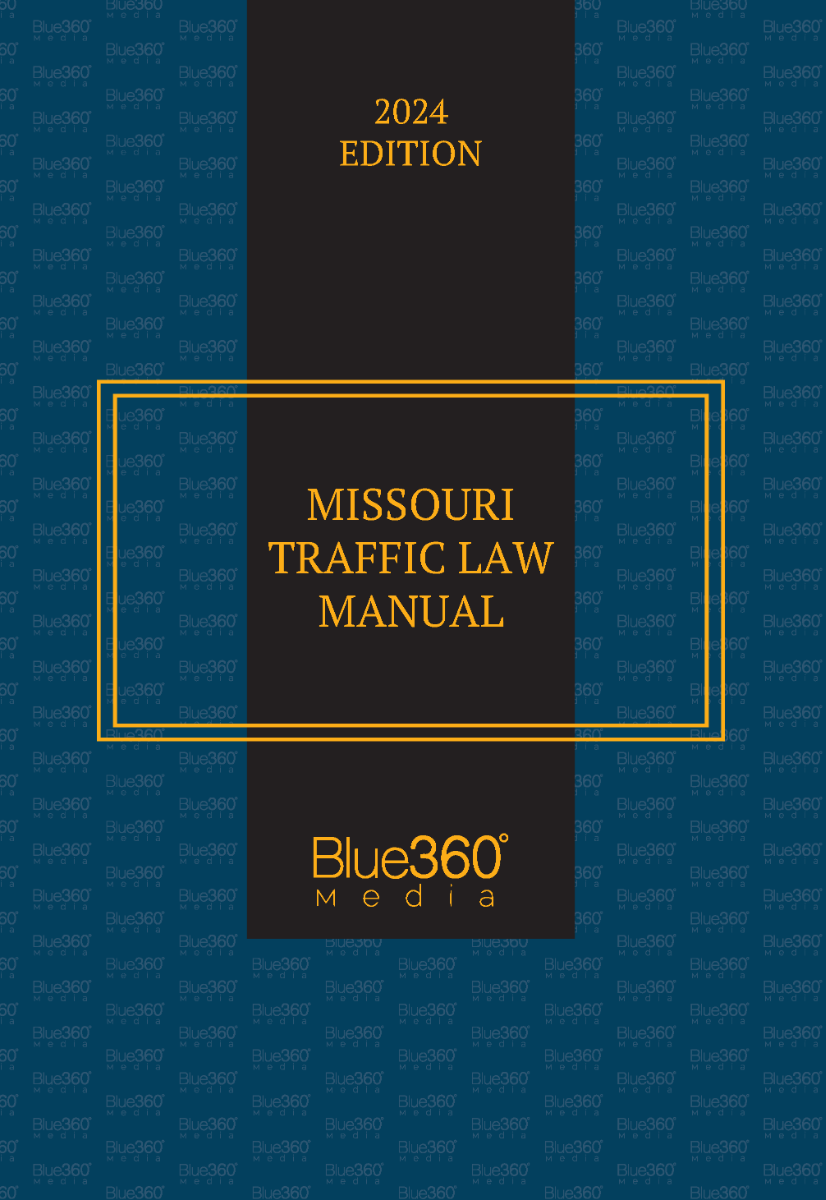 Missouri Traffic Law Manual: 2024 Ed.