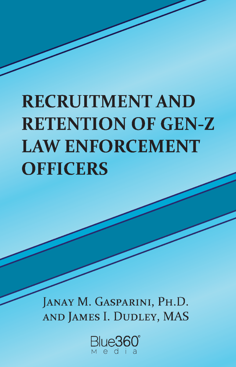 Recruitment & Retention of Gen-Z Law Enforcement Officers: 1st Ed.