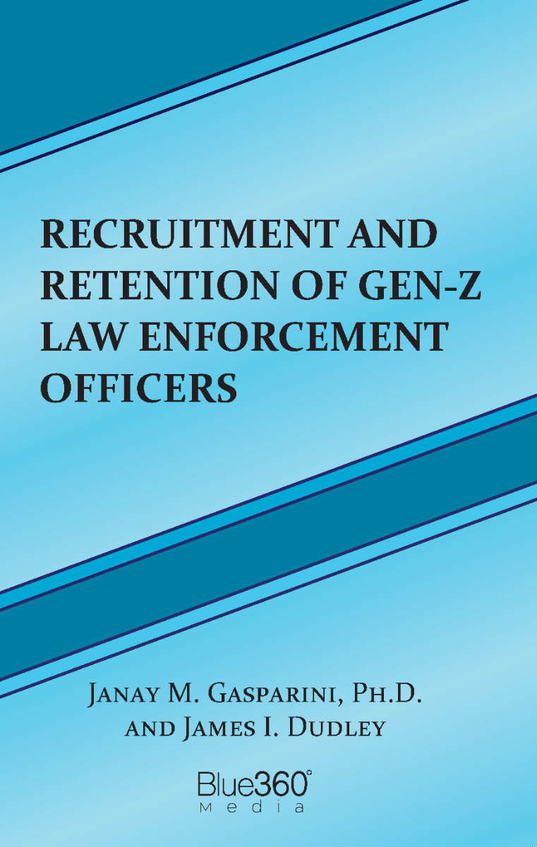 Recruitment & Retention of Gen-Z Law Enforcement Officers: 1st Ed.