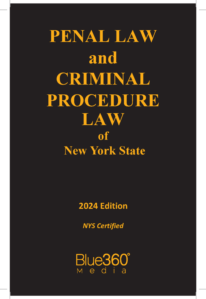 New York Penal Law & Criminal Procedure Law: 2024 Edition