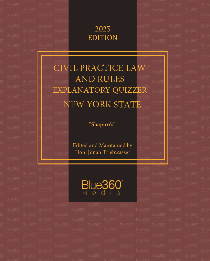 Shapiro's Civil Practice Law and Rules Quizzer - 2023 Edition