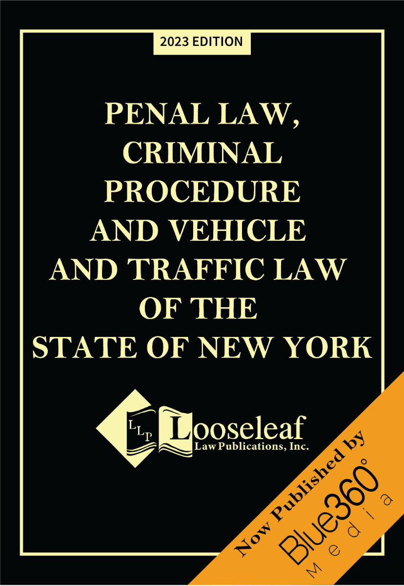 Penal Law, Criminal Procedure and Vehicle and Traffic Law of the State of New York - 2023 Edition (Digital)