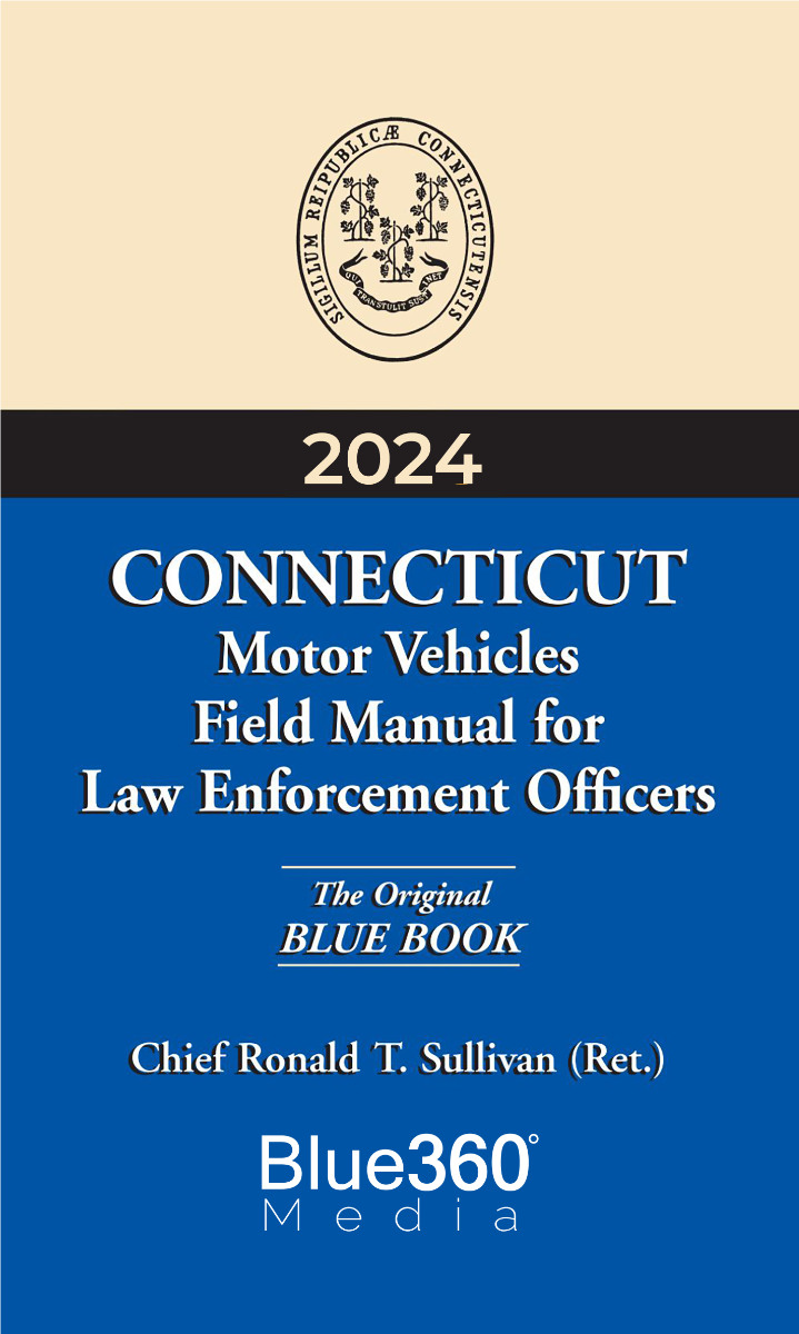 Connecticut Motor Vehicles Field Manual for Law Enforcement - Blue Book: 2024 Edition