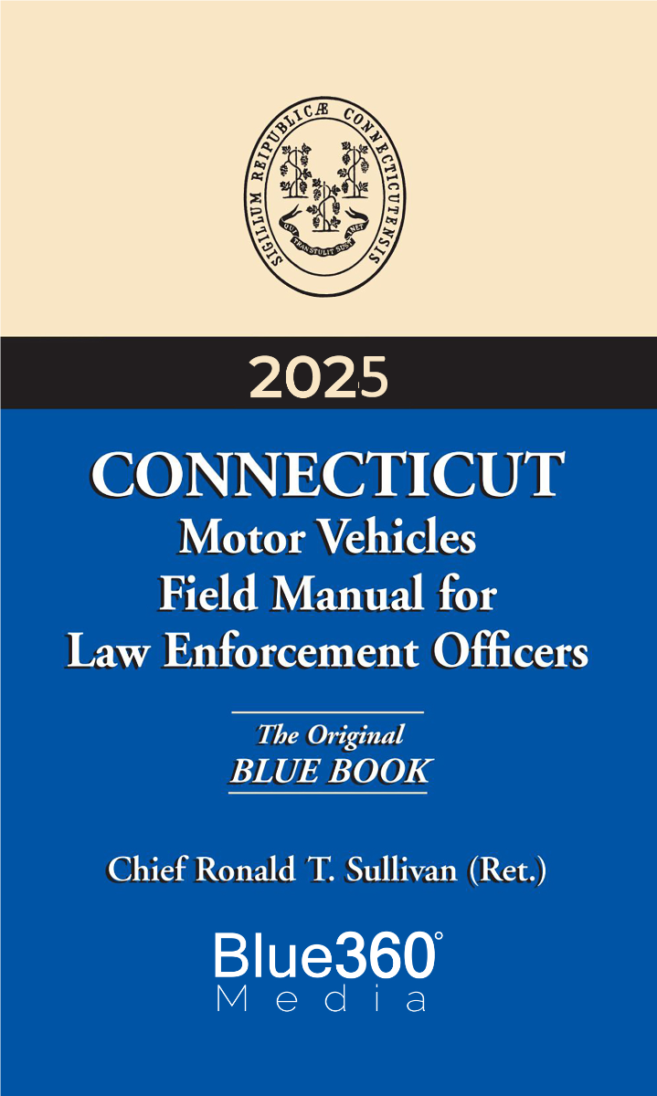 Connecticut Motor Vehicle Field Manual for Law Enforcement Officers - Blue Book: 2025 Ed.