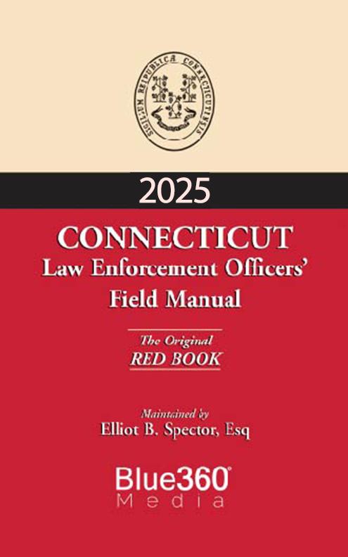 Connecticut Law Enforcement Officers' Field Manual: Red Book (Criminal Laws): 2025 Ed.
