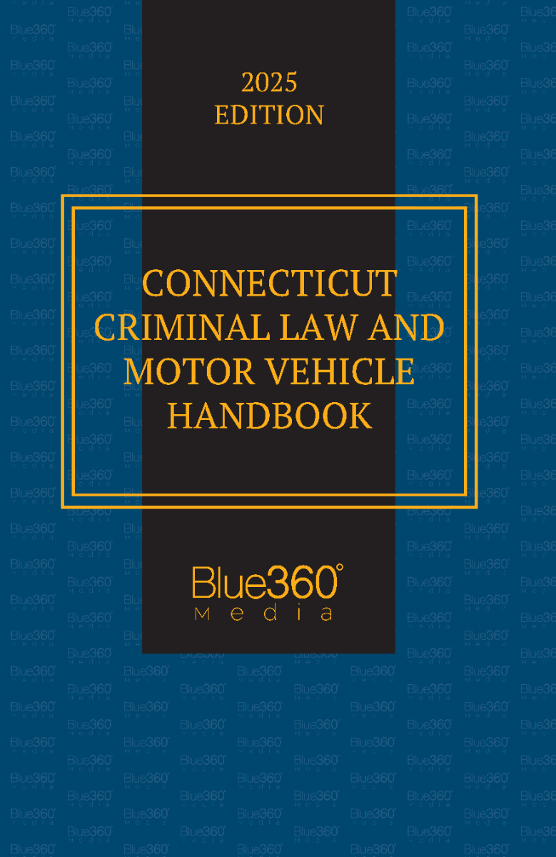 Connecticut Criminal Law & Motor Vehicle Law Handbook: 2025 Ed.