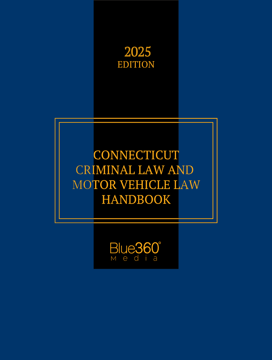 Connecticut Criminal Law & Motor Vehicle Law Handbook: 2025 Ed.